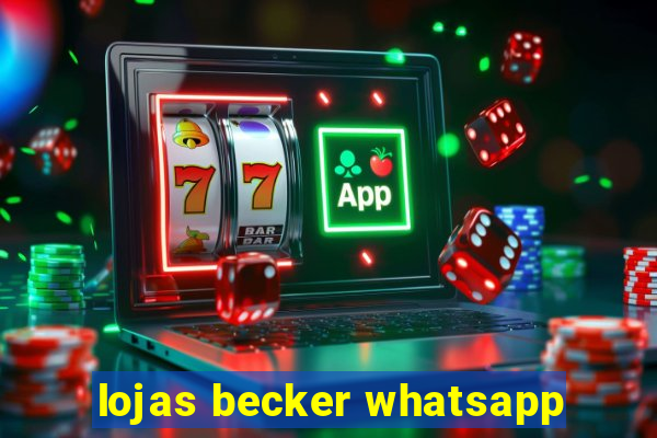 lojas becker whatsapp